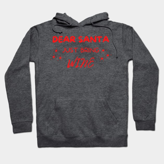 Dear Santa Just Bring Wine! Christmas Drinking Holiday. Hoodie by That Cheeky Tee